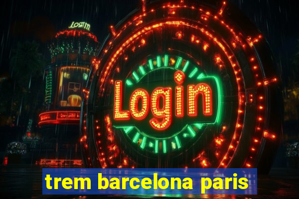 trem barcelona paris